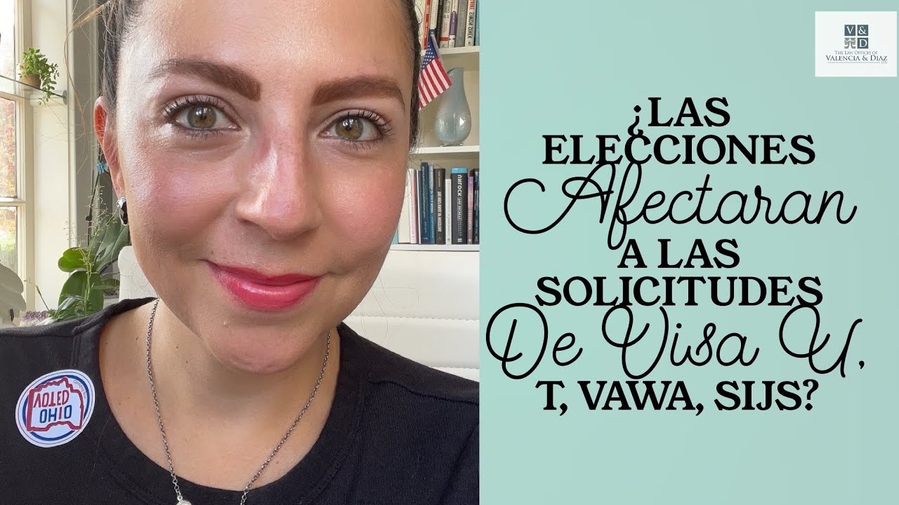 ¿Las elecciones afectaran a las solicitudes de Visa U, T, VAWA, SIJS?