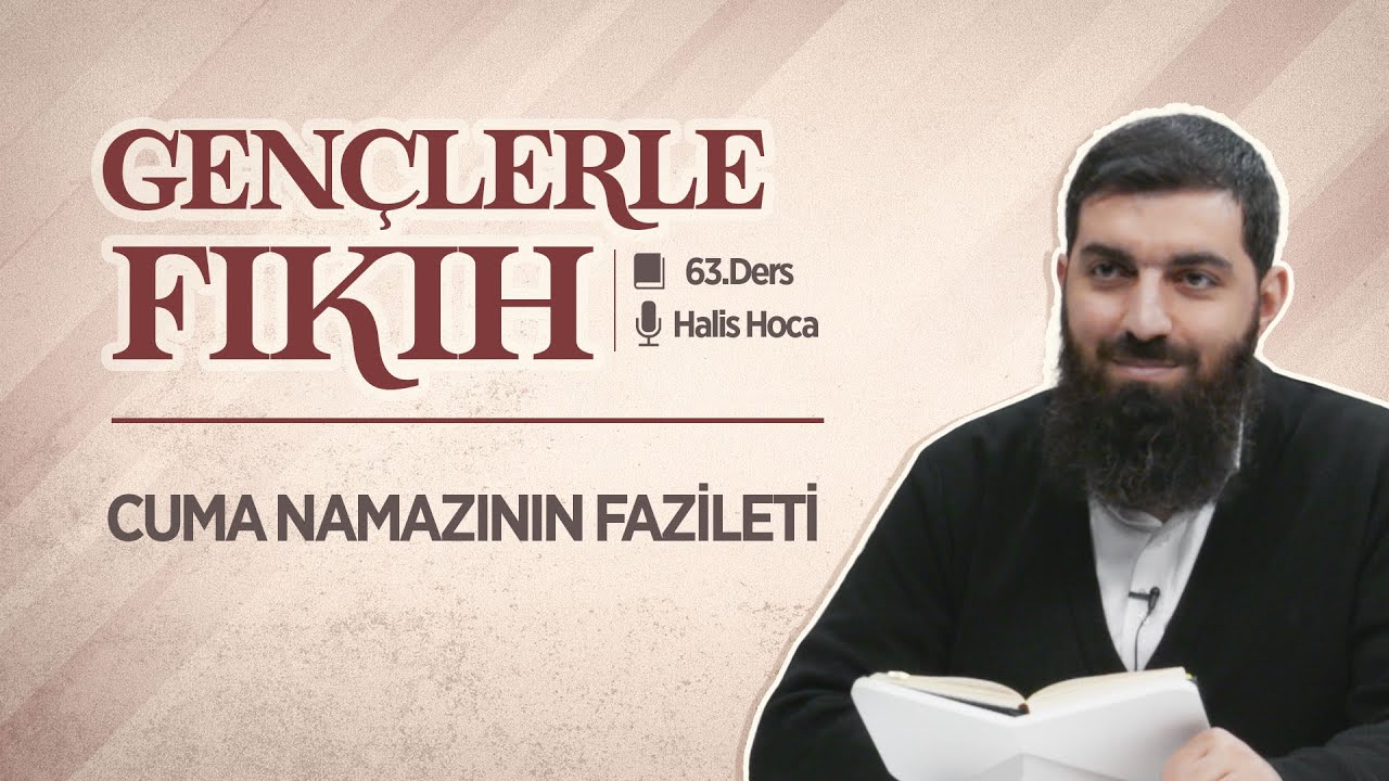 Cuma Namazının Fazileti | Gençlerle Fıkıh 63 | Halis Bayancuk Hoca