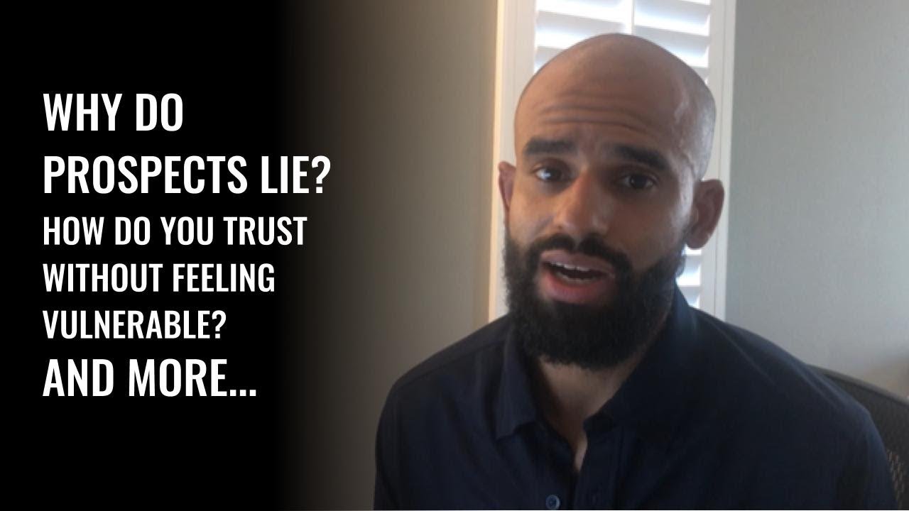 Why Do Sales Prospects Lie? How Do You Trust Without Feeling Vulnerable? And More...