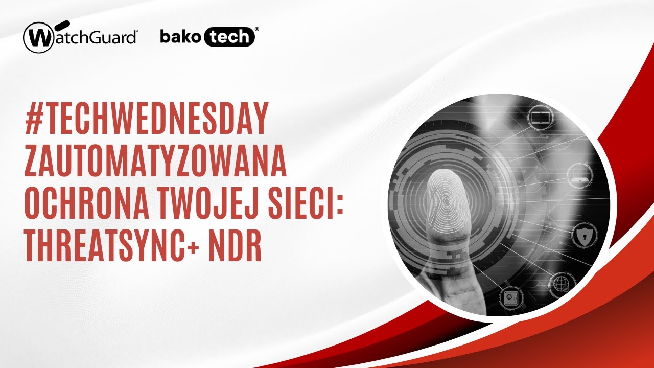 WatchGuard: Zautomatyzowana ochrona Twojej sieci: ThreatSync+ NDR