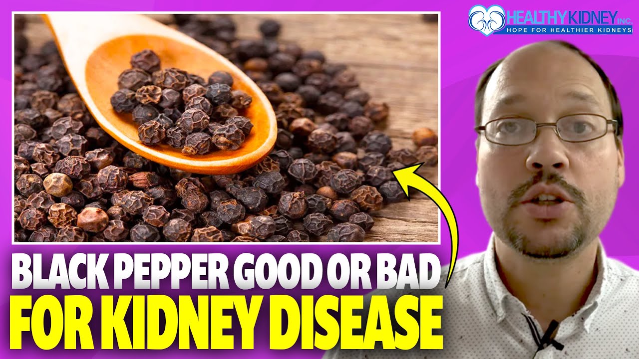 Is Black Pepper Bad For Your Kidneys? Black Pepper And Kidney Disease | Seasonings & Kidney Disease