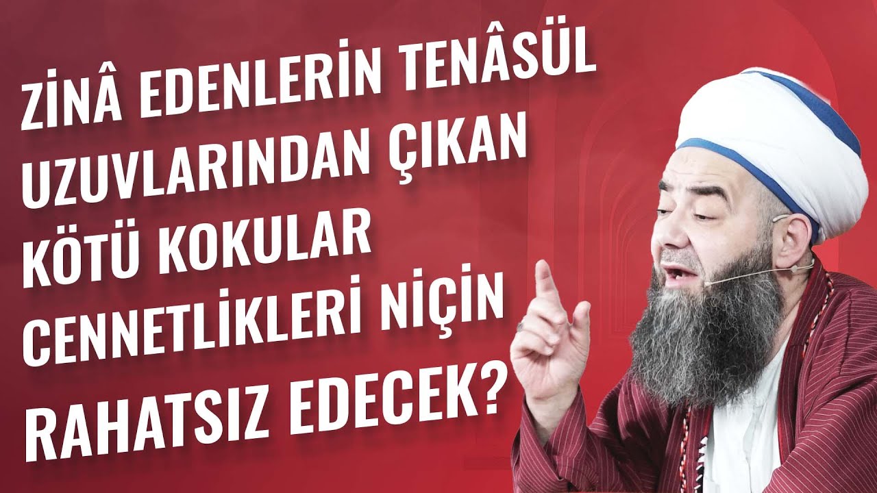 Zinâ Edenlerin Tenâsül Uzuvlarından Çıkan Kötü Kokular Cennetlikleri Niçin Rahatsız Edecek?