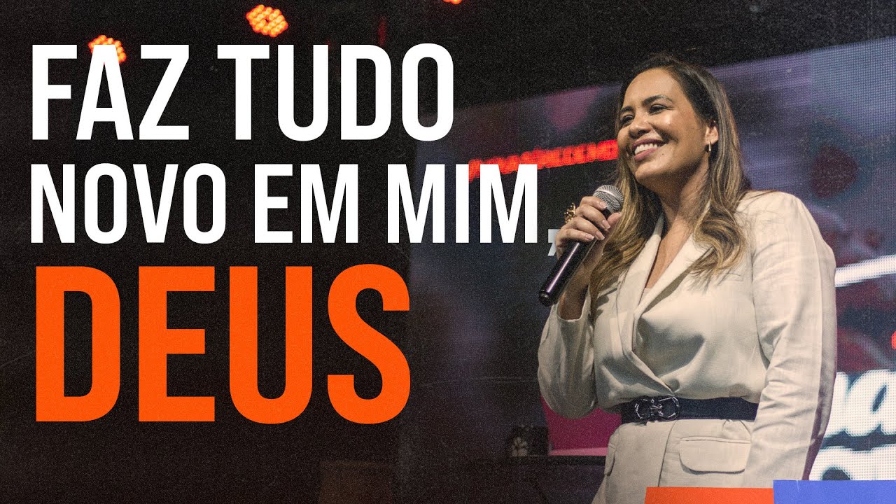 FAZ TUDO NOVO EM MIM, DEUS | PASTORA FLAVIA ARRAIS