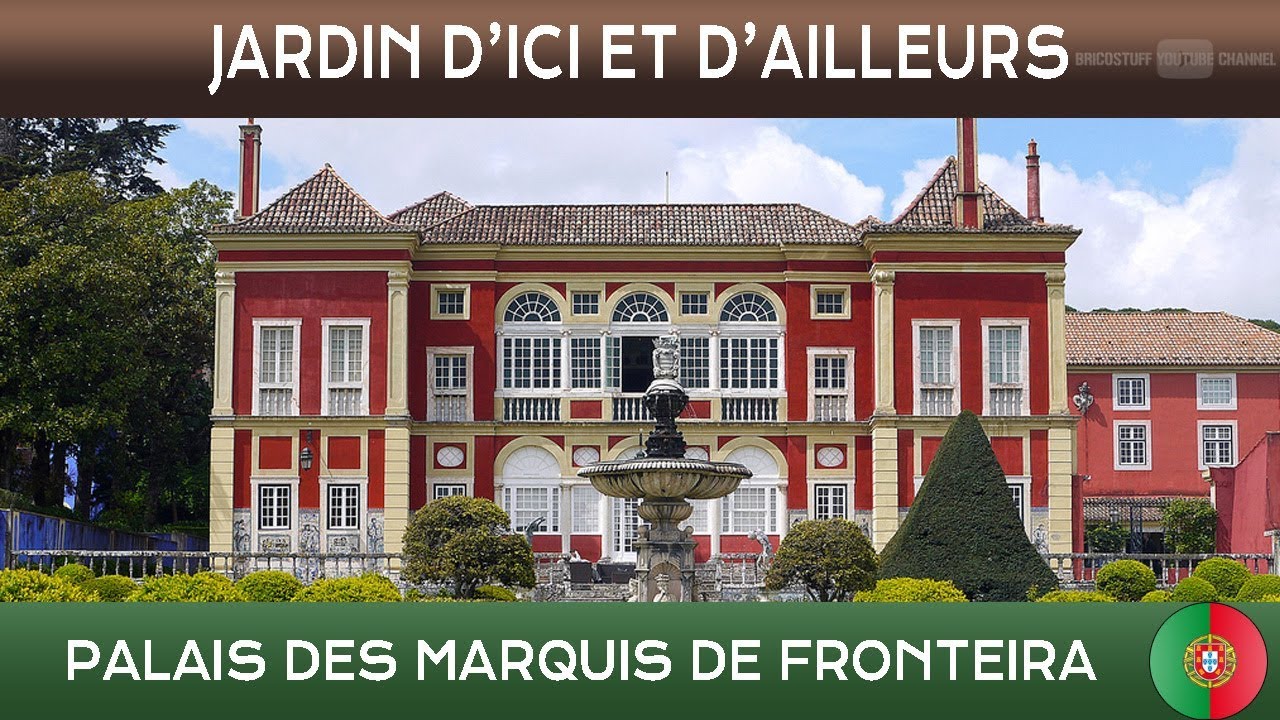 Jardins d'ici et d'ailleurs - Palais des Marquis de Fronteira - Lisbonne - Portugal - S/T Français