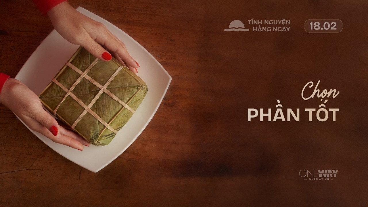 Chọn Phần Tốt | Oneway Radio - Tĩnh Nguyện Hằng Ngày 18/02/2026