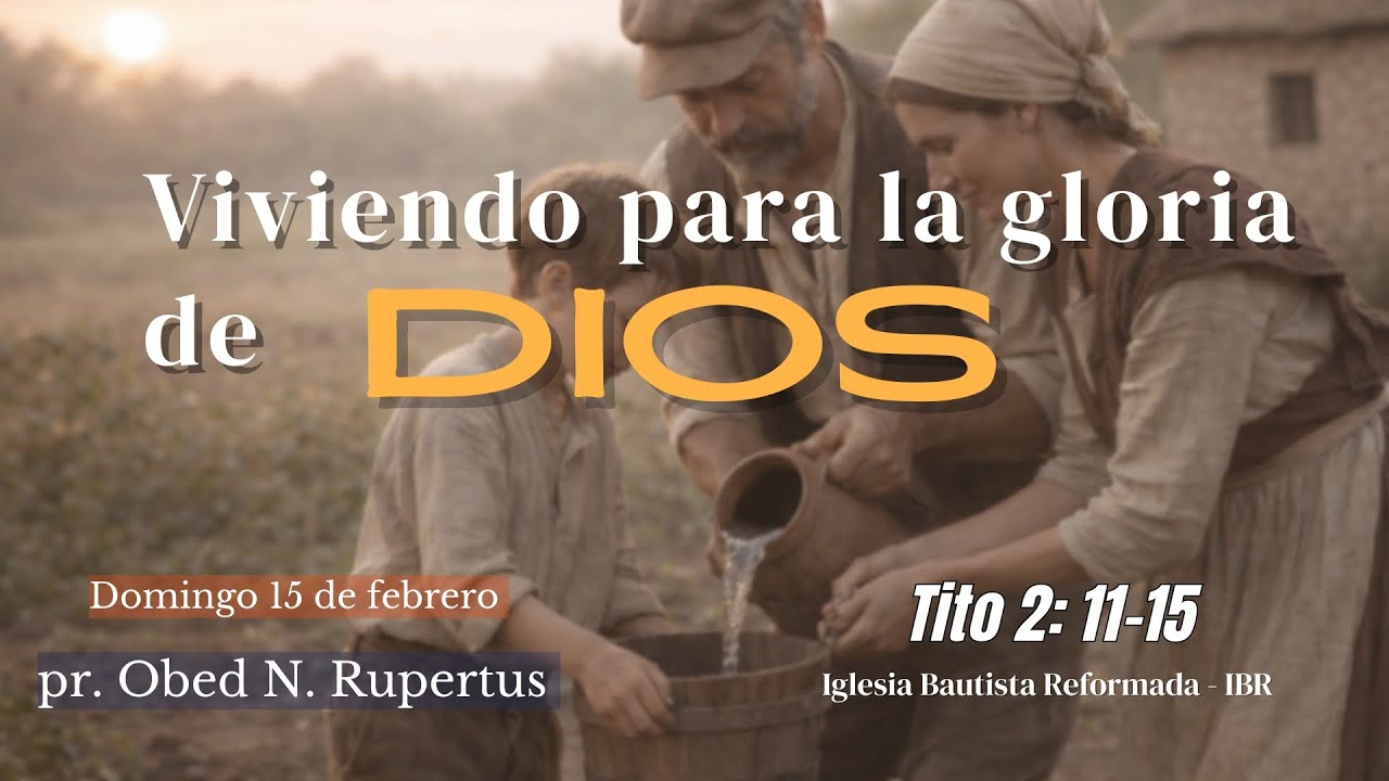 Viviendo para la gloria de Dios - pr. Obed N. Rupertus 