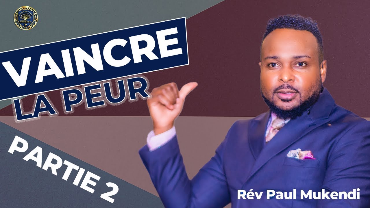 Dimanche 1er culte | Thème : Vaincre la peur - partie 2 | Rév Paul Mukendi
