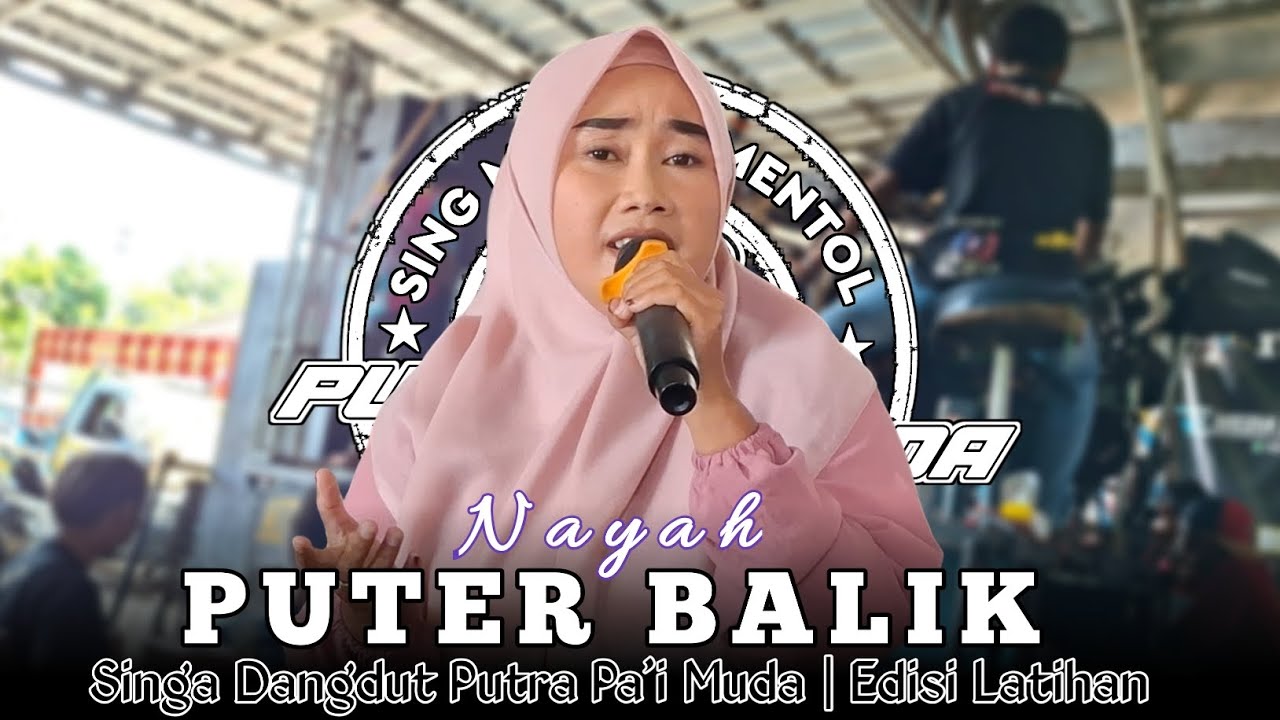 PUTER BALIK - VOC : NAYAH | PUTRA PA'I MUDA | EDISI LATIHAN 