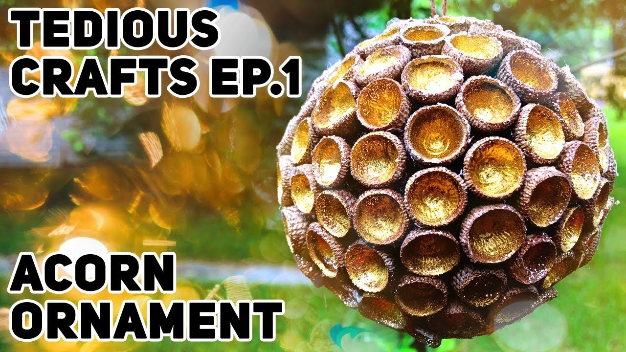 Making a DIY Acorn Ornament for Christmas -- Tedious Crafts Ep. 1