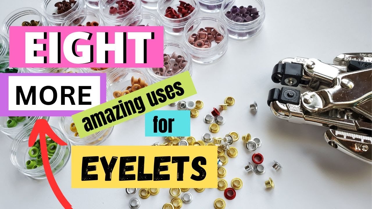 Eight MORE Amazing Uses for Eyelets: Wait 'Til the END!