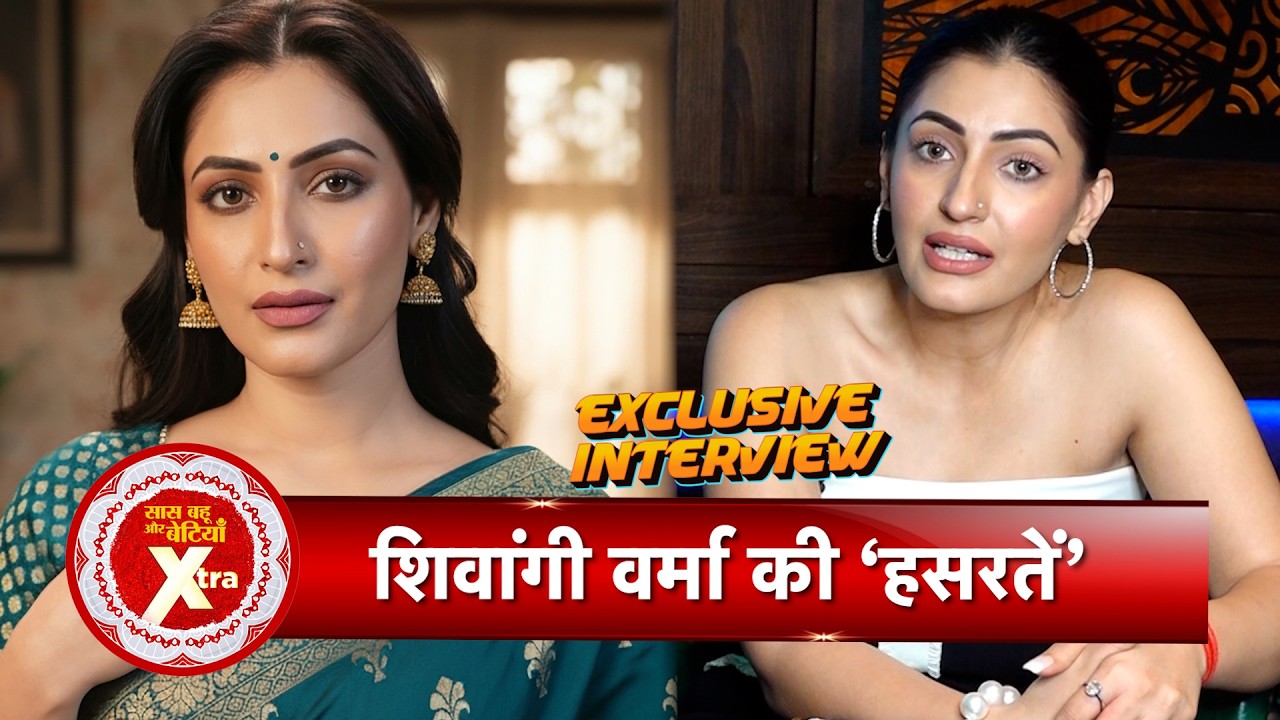 Shivangi Verma Talks About Her Bold Role in Hasratein 3 🎬✨ | SBB Xtra