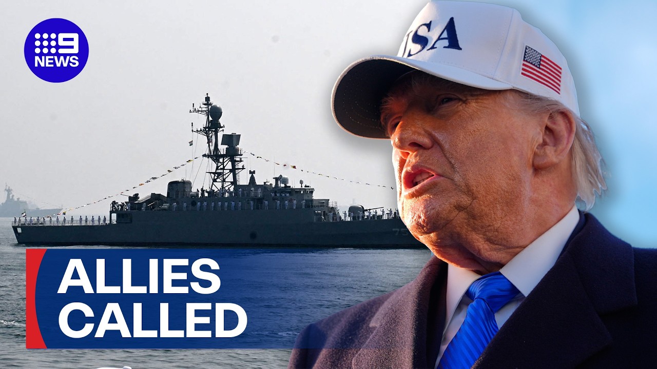 Trump calls on nations to send warships to the Strait of Hormuz | 9 News Australia