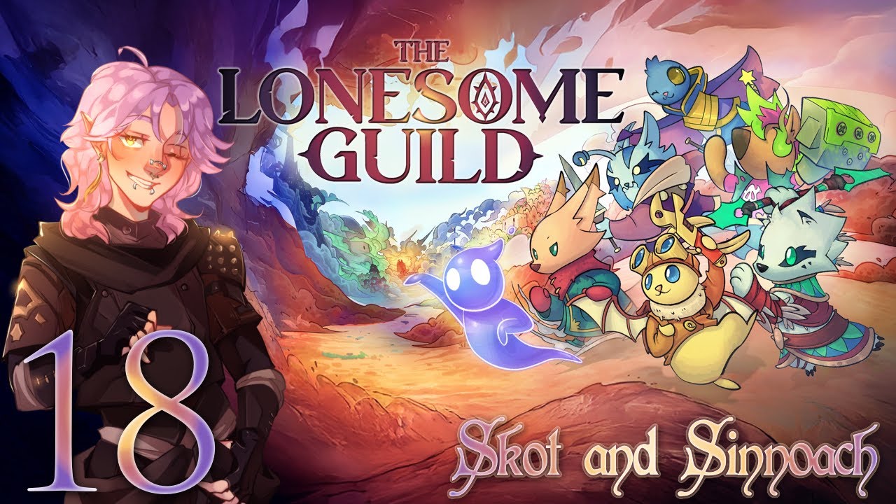 The Lonesome Guild | Part 18 | Skot and Sinnoach