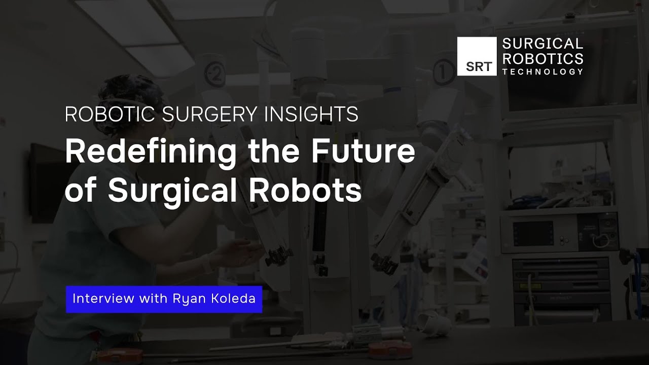Redefining the Future of Surgical Robots - Ryan Koleda, R2 Surgical