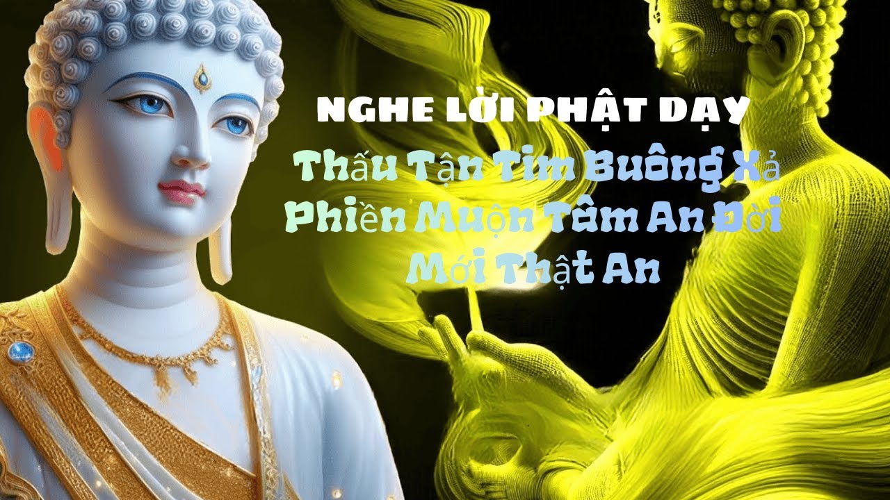 Lời Phật Dạy Thấu Tận Tim Buông Xả Phiền Muộn Đời Mới Thật An#phatphapanhien #phatgiao #loiphatday