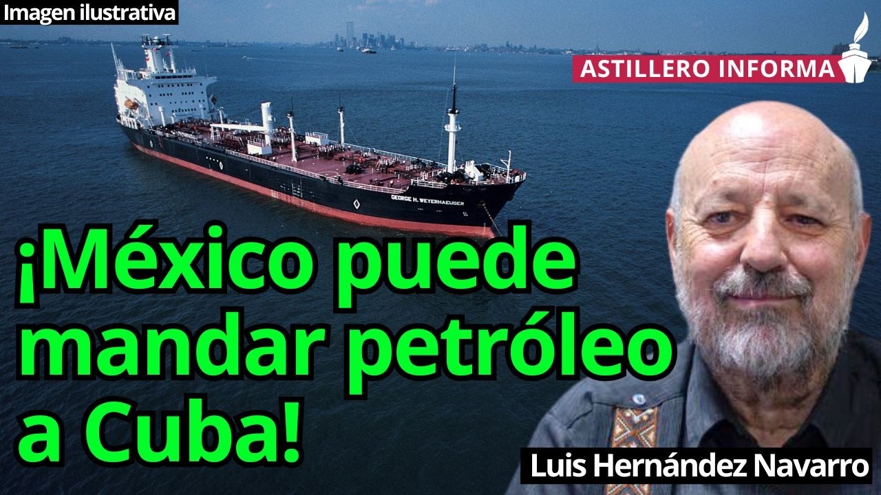 Freno a aranceles de Trump abre puerta a que México, Rusia, etc, manden petróleo a Cuba: Hdz Navarro