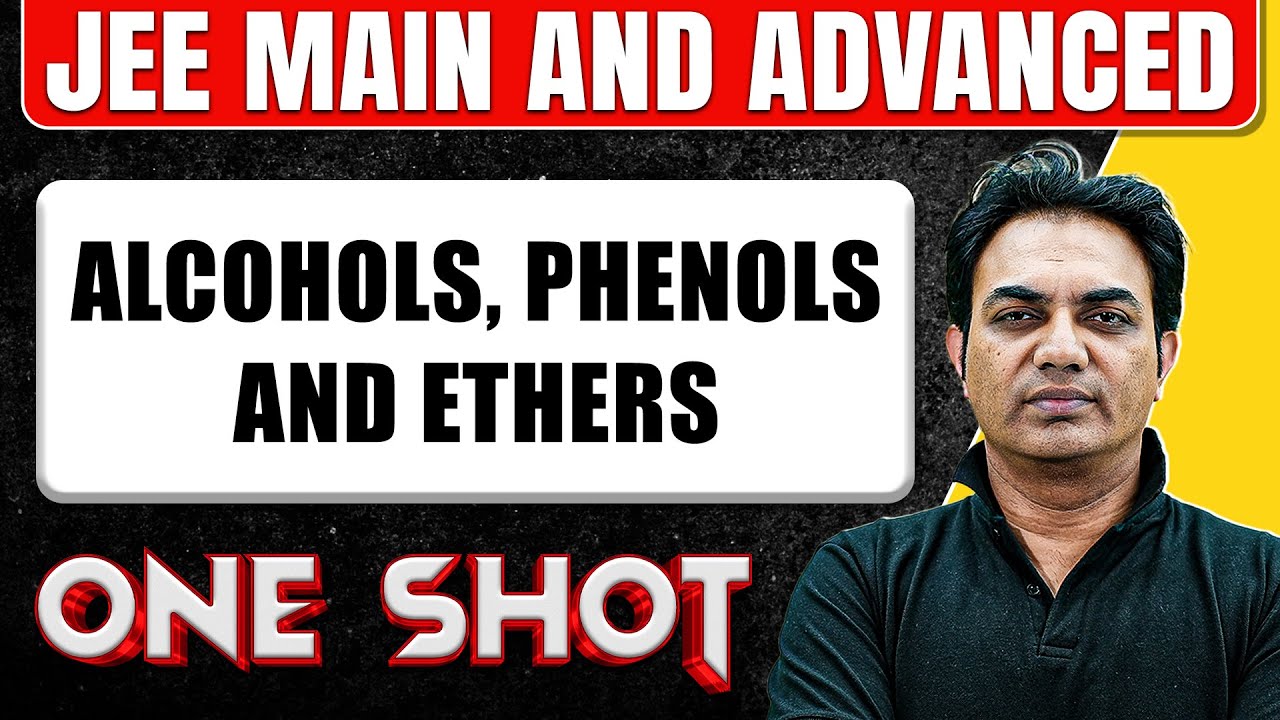 ALCOHOLS, PHENOLS AND ETHERS in One Shot: All Concepts & PYQs Covered || JEE Main & Advanced