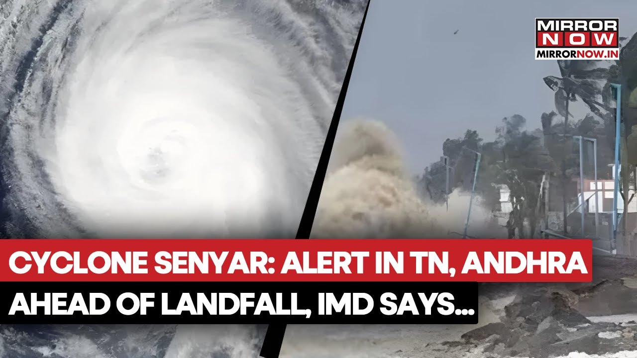 Cyclone Senyar: Alert In Tamil Nadu; Andhra Pradesh Ahead Of Landfall, IMD Predicts Heavy Rainfall