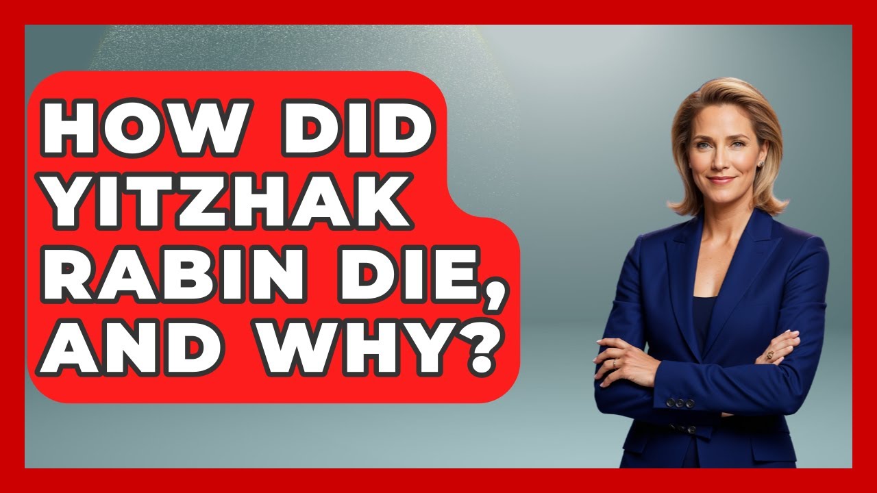 How Did Yitzhak Rabin Die, And Why? - Understanding Southwest Asia