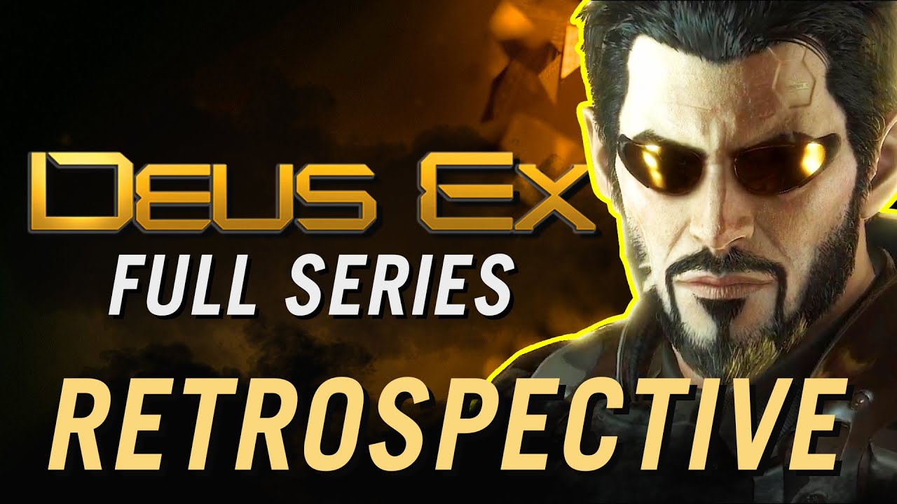 Deus Ex: The FULL Series Retrospective