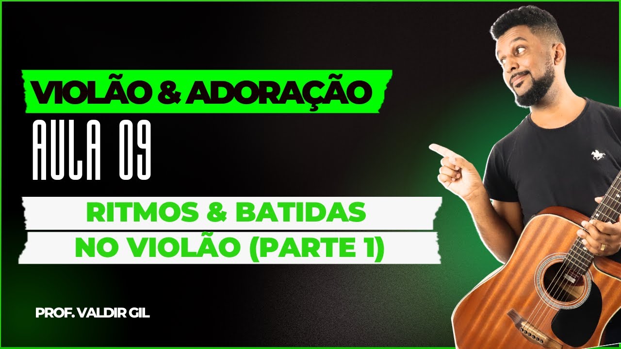 VIOLÃO & ADORAÇÃO #09 - Como Entender os Ritmos e Batidas no Violão! Part.1