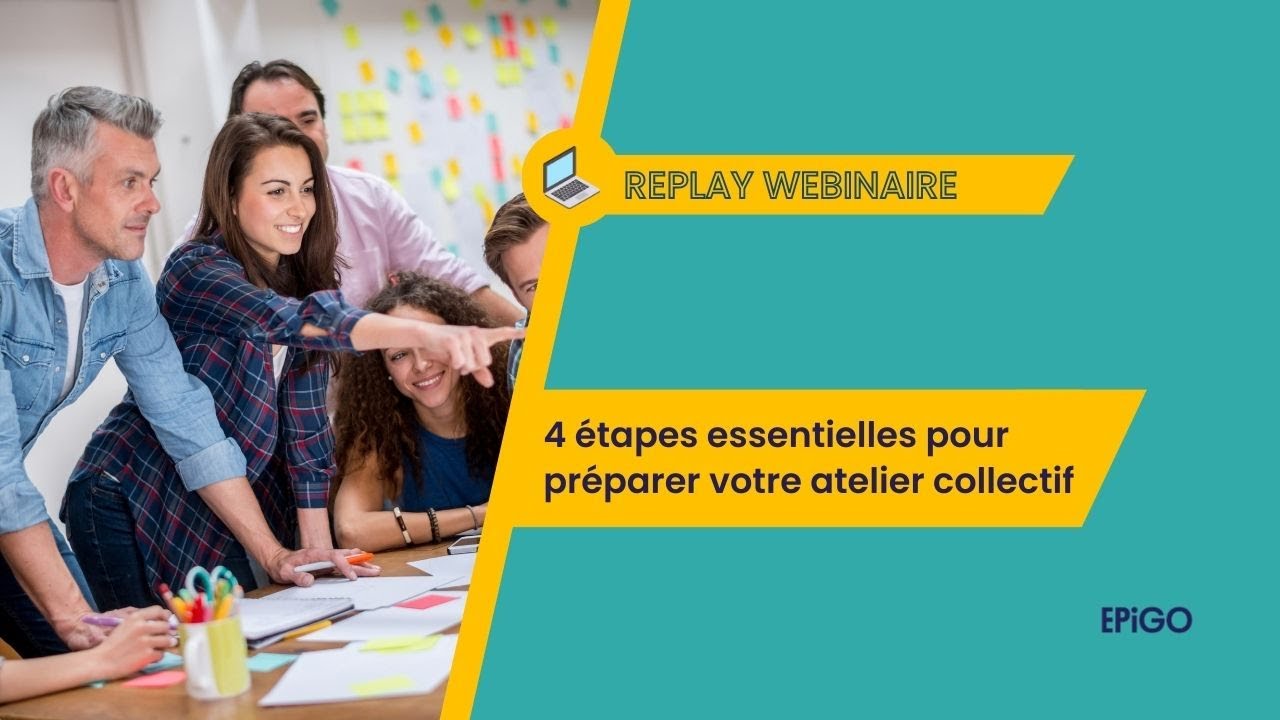 [Replay] Webinaire : 4 étapes pour bien cadrer son atelier d'intelligence collective