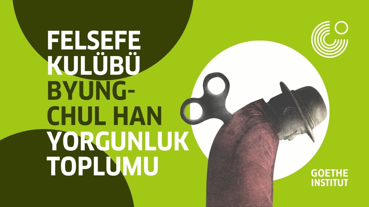 Felsefe Kulübü | Byung-Chul Han „Yorgunlu Toplumu“
