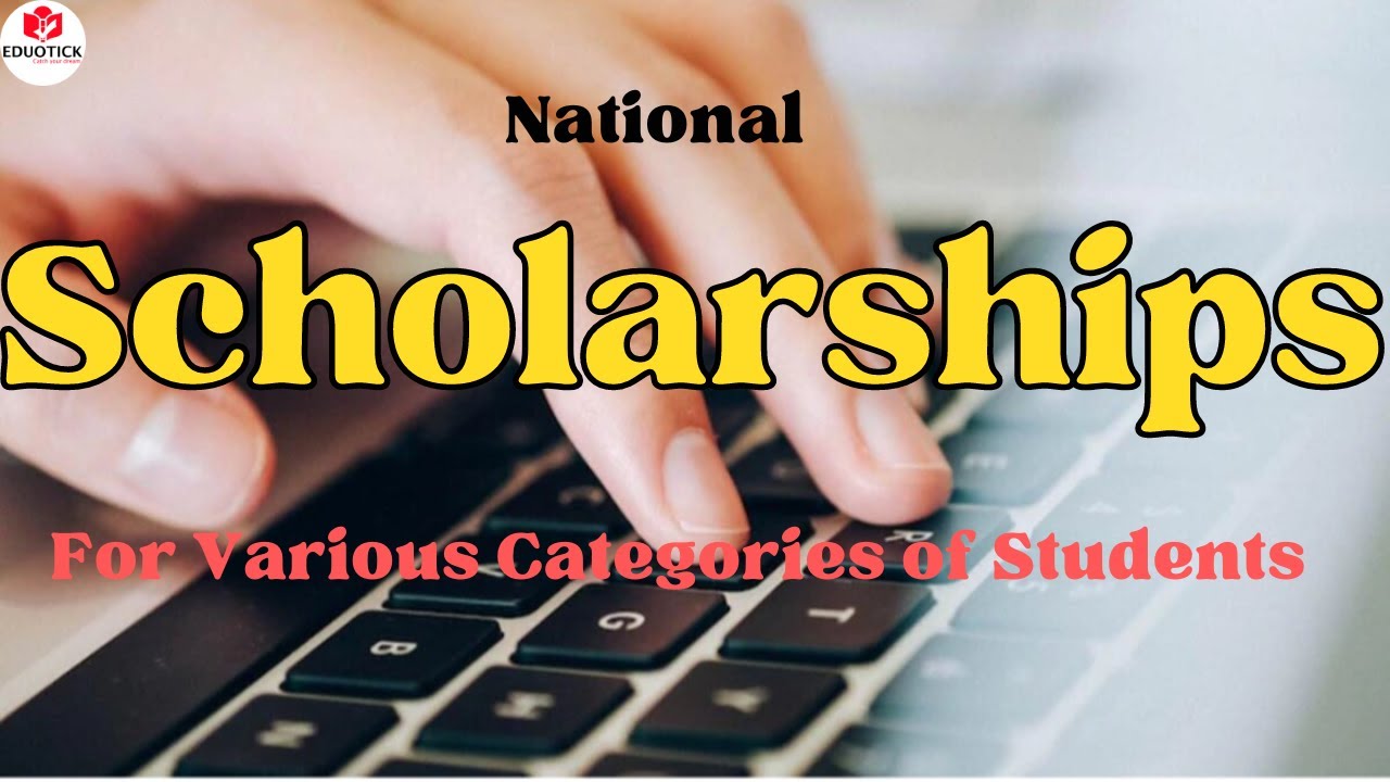 National Scholarships for Various Categories of Students|Scholarship Information|Scholarship Details