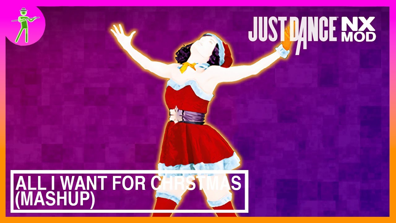 Just Dance Mod (NX) - All I Want For Christmas (Mashup)