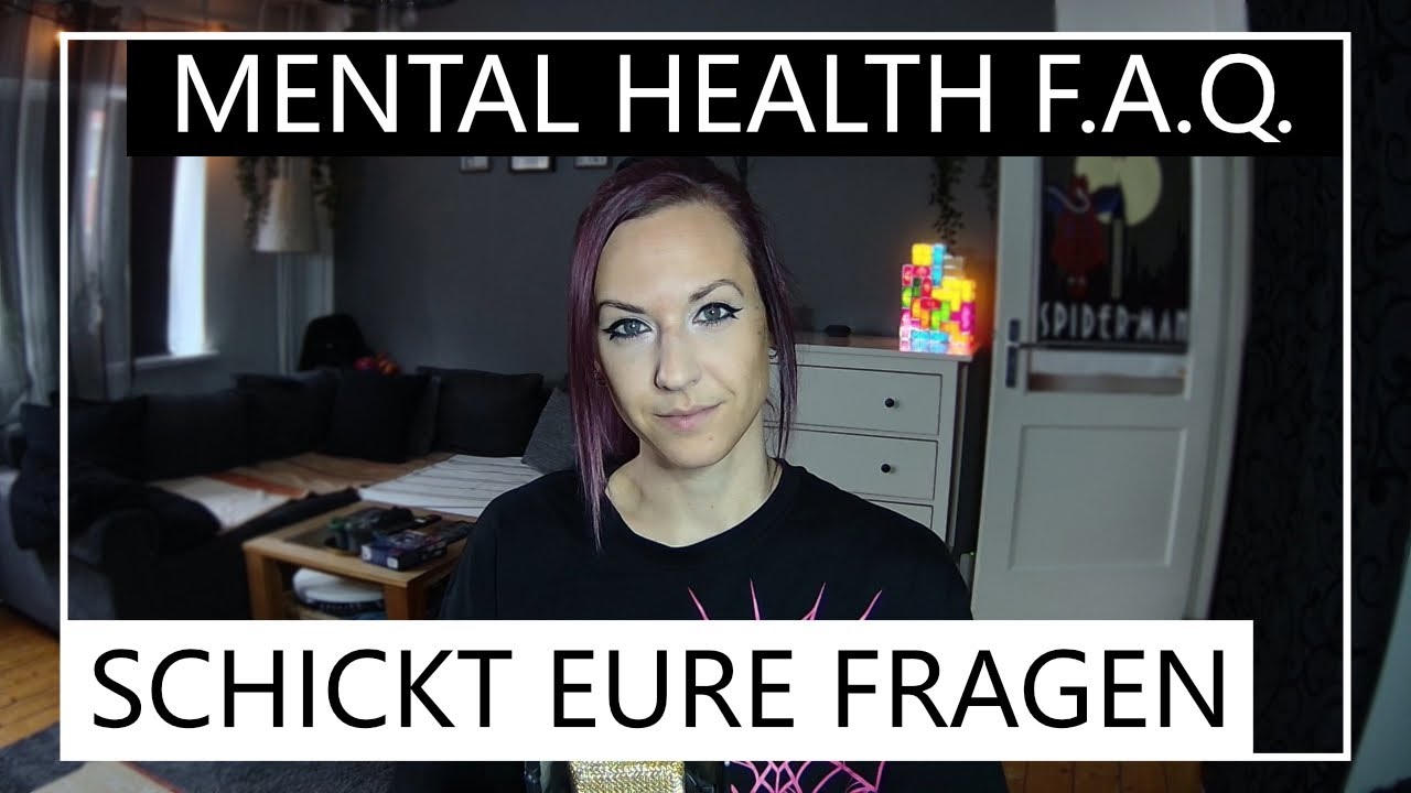 MENTAL HEALTH F.A.Q. - Stellt mir eure Fragen!