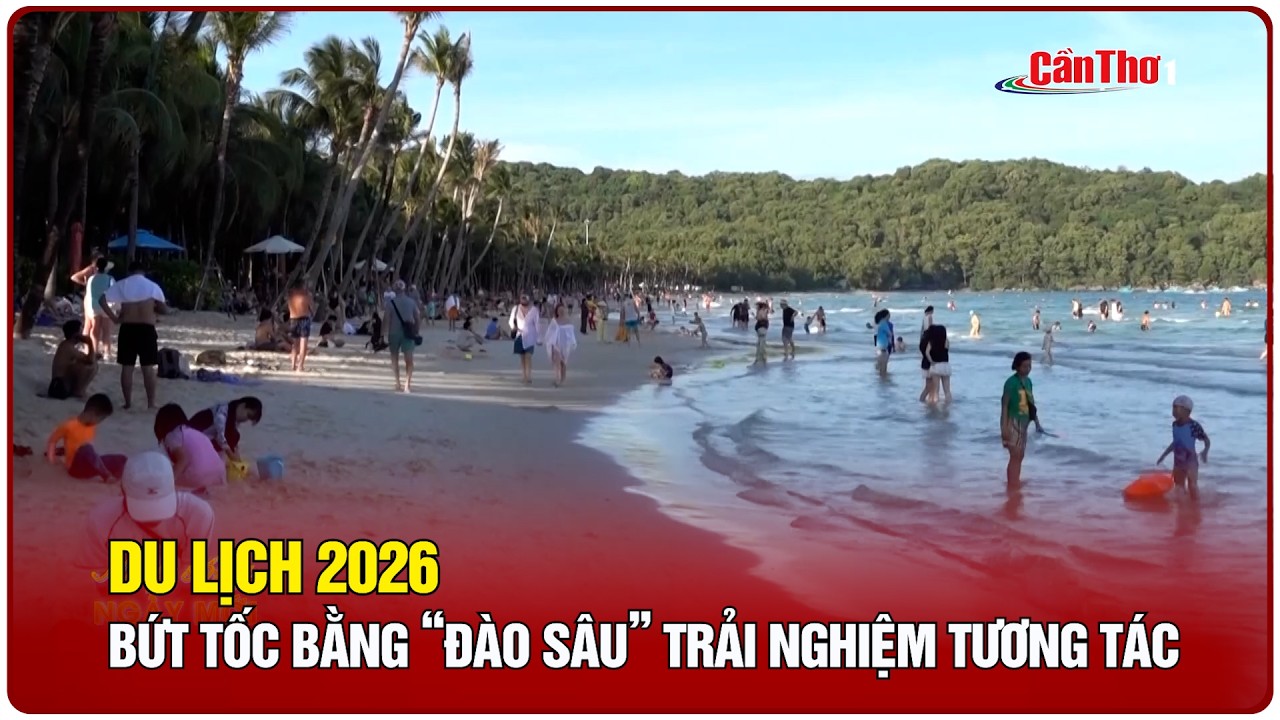 Du lịch 2026 bứt tốc bằng “đào sâu” trải nghiệm tương tác | Cần Thơ