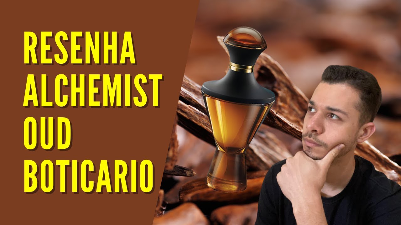RESENHA Alchemist Oud Boticário - Um belíssimo perfume de OUD