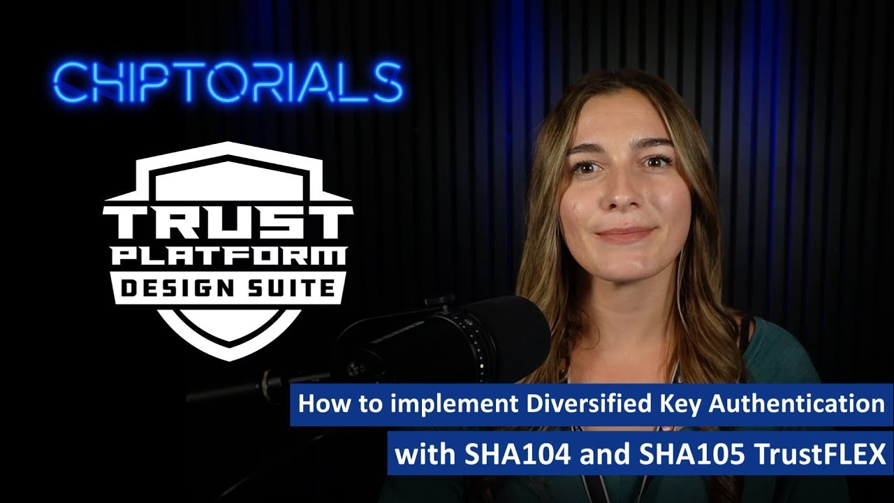 Chiptorial &ndash; How to Implement Diversified Key Authentication with SHA104 and SHA105 TrustFLEX