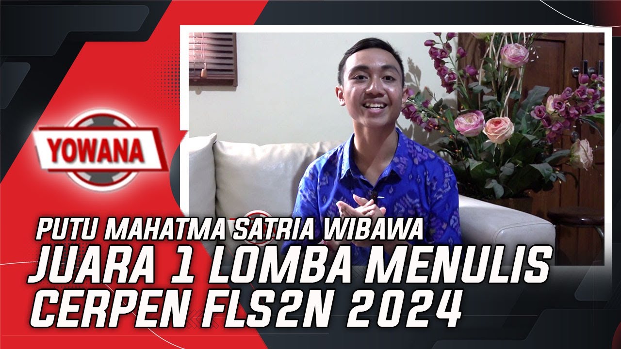 PUTU MAHATMA SATRIA WIBAWA - JUARA 1 LOMBA MENULIS CERPEN FLS2N 2024 | YOWANA MAGZ