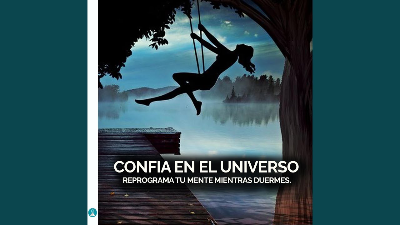 Confia en el Universo: Reprograma Tu Mente Mientras Duermes