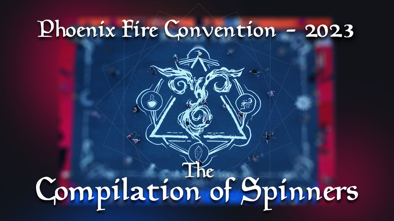 Phoenix Fire Convention - 2023 - The Compilation of spinners