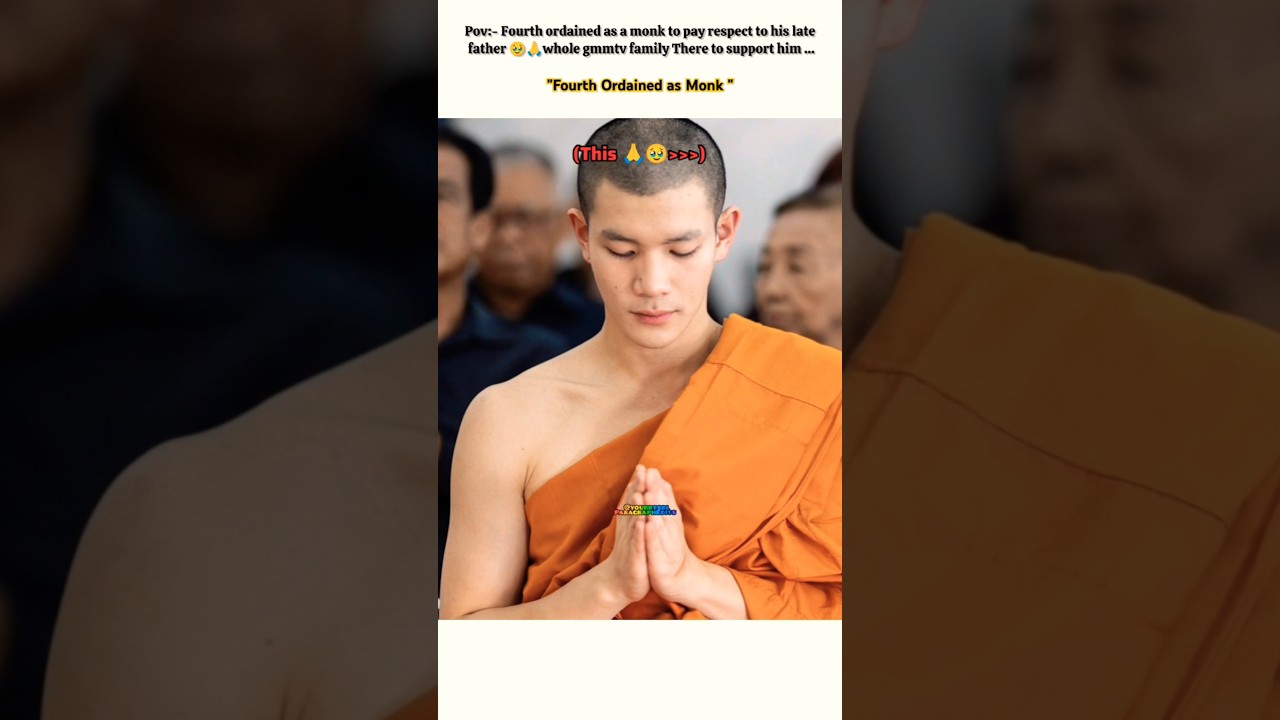Fourth Ordained As Monk 🥹🙏  Gmmtv Family Support 🤧#bl#blseries#fourthnattawat #shorts#rip