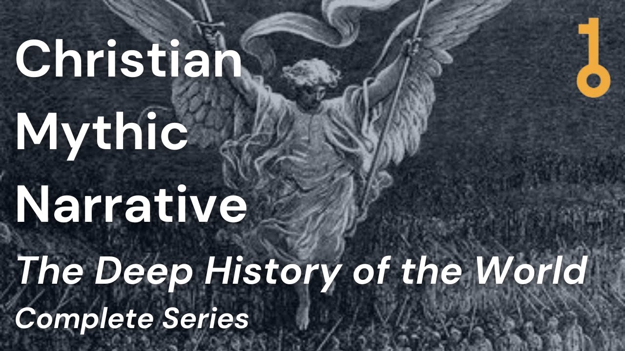 The Christian Mythic Narrative: The Deep History of the World (Complete Series)