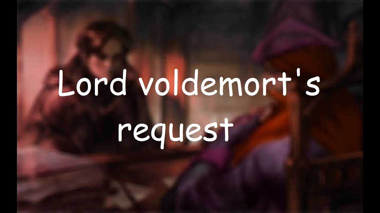 Lord Voldemort's request