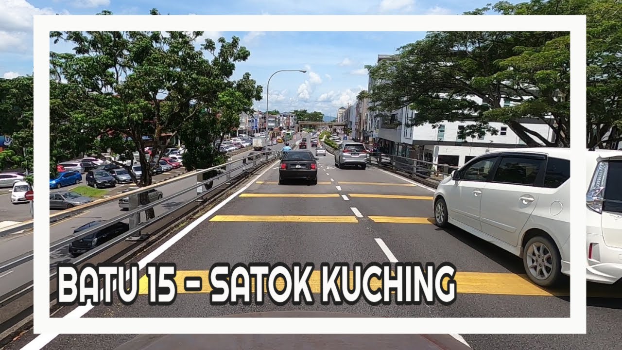 Memandu kereta di kuching - jalan Batu 15 ke Satok Kuching Sarawak 2021