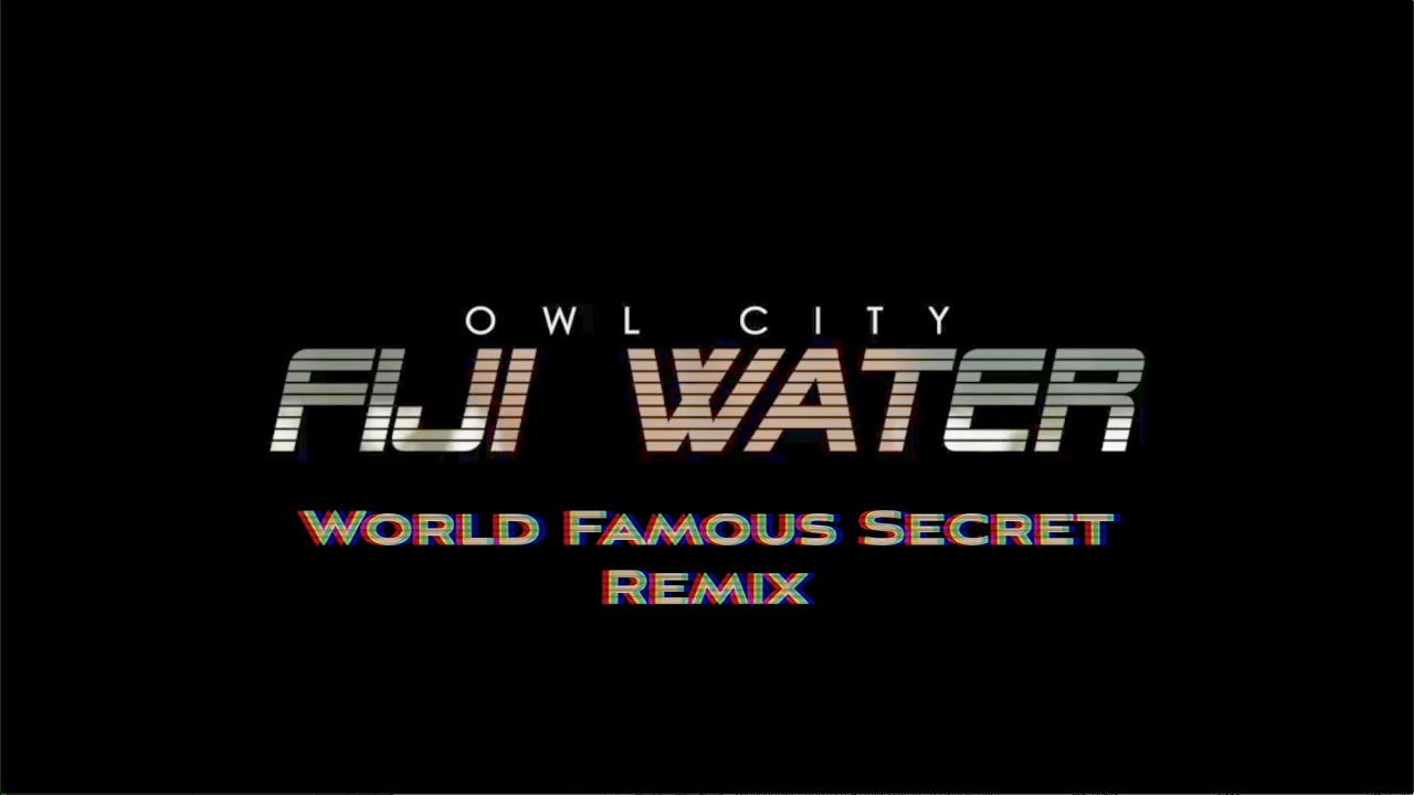Owl City - Fiji Water (World Famous Secret Remix)