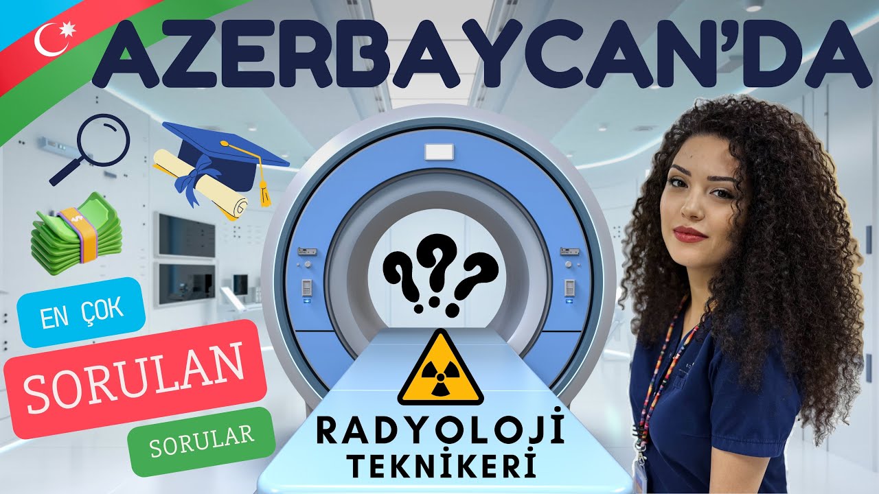 Azerbaycan'da Radyoloji Teknikeri Olmak