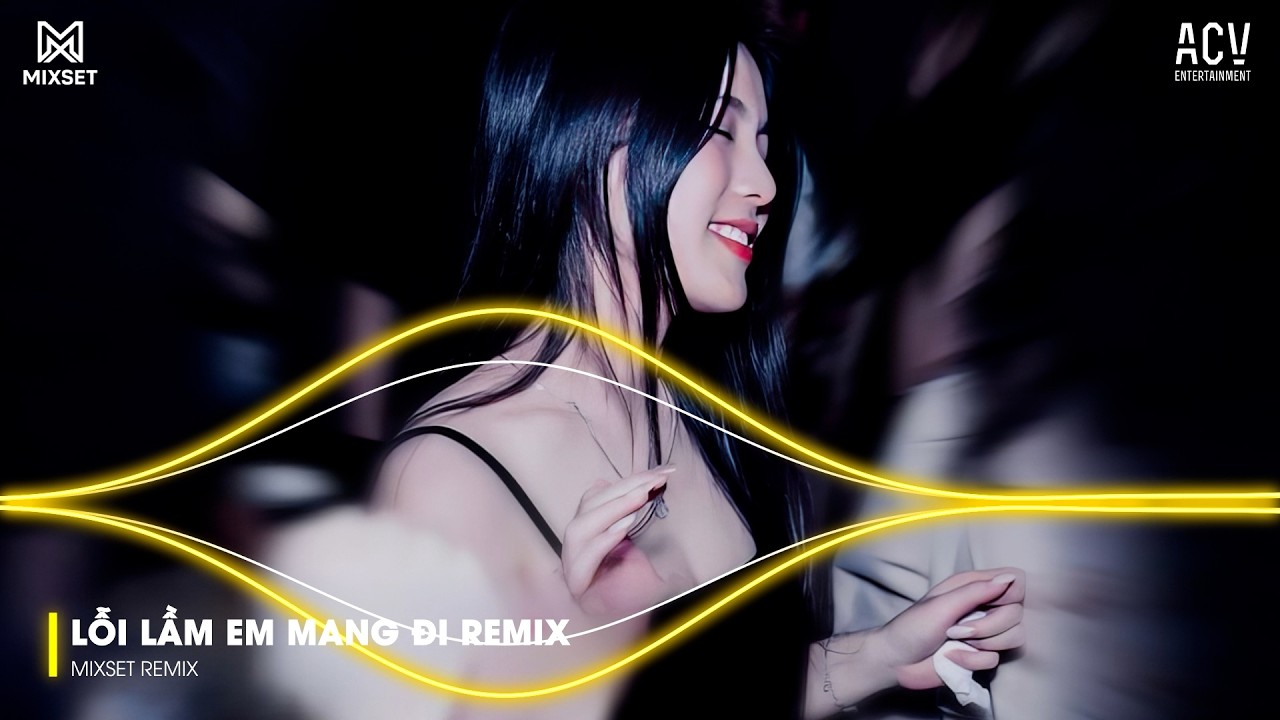 Lỗi Lầm Em Mang Đi Khánh Phương Remix - Môi Son Má Hồng Làm Em Thay Đổi Rồi hot TikTok Remix