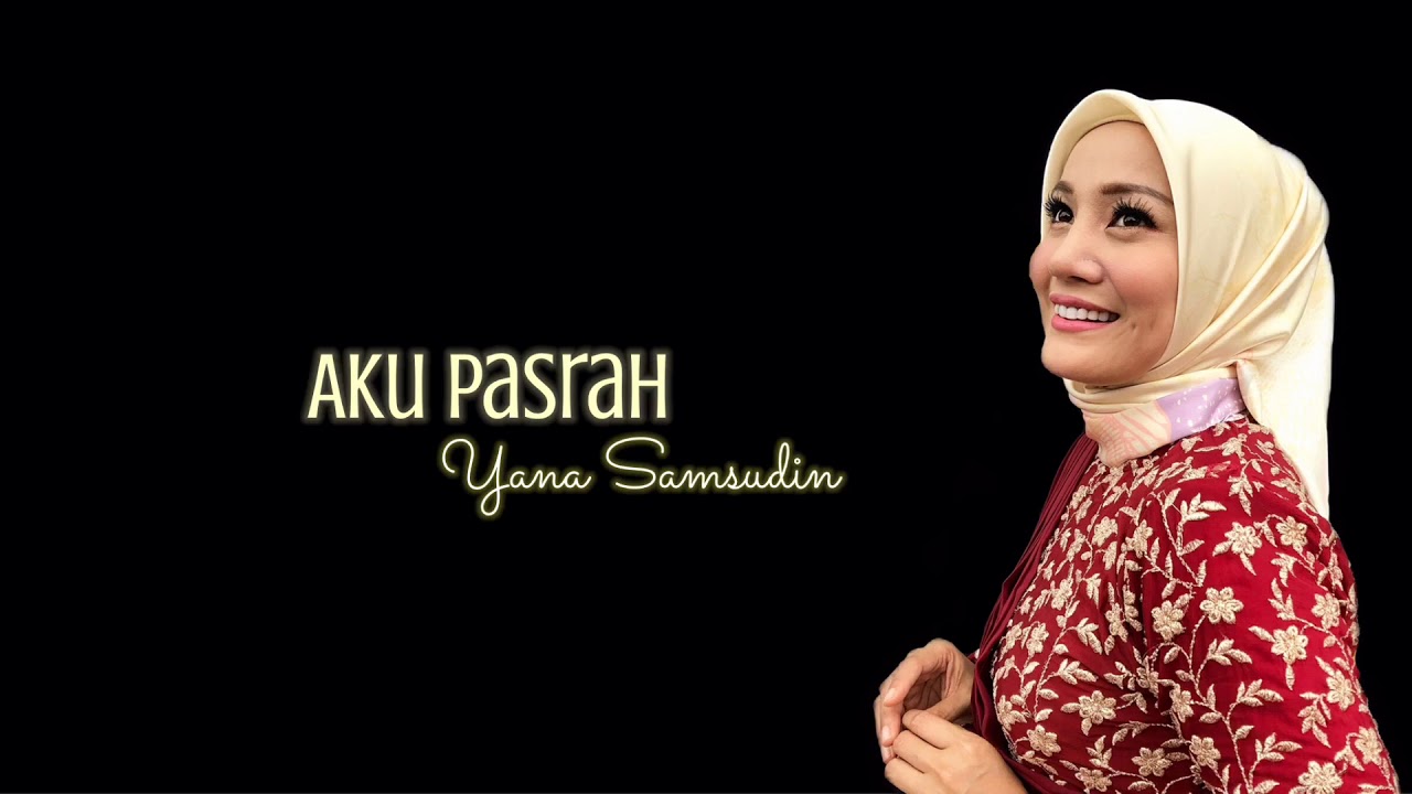 Yana Samsudin - Aku Pasrah (Lirik)