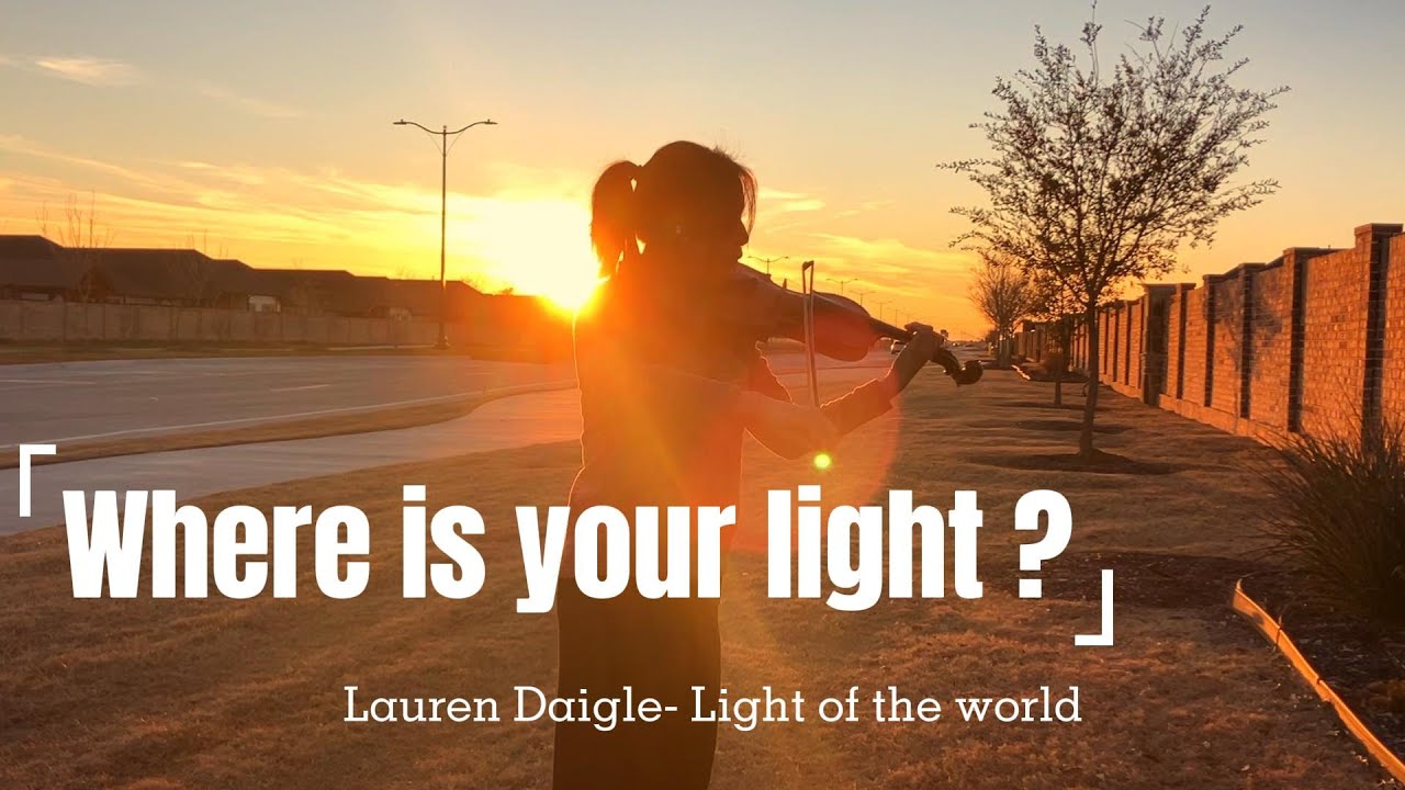 Lauren Daigle- Light of the world (violin cover)