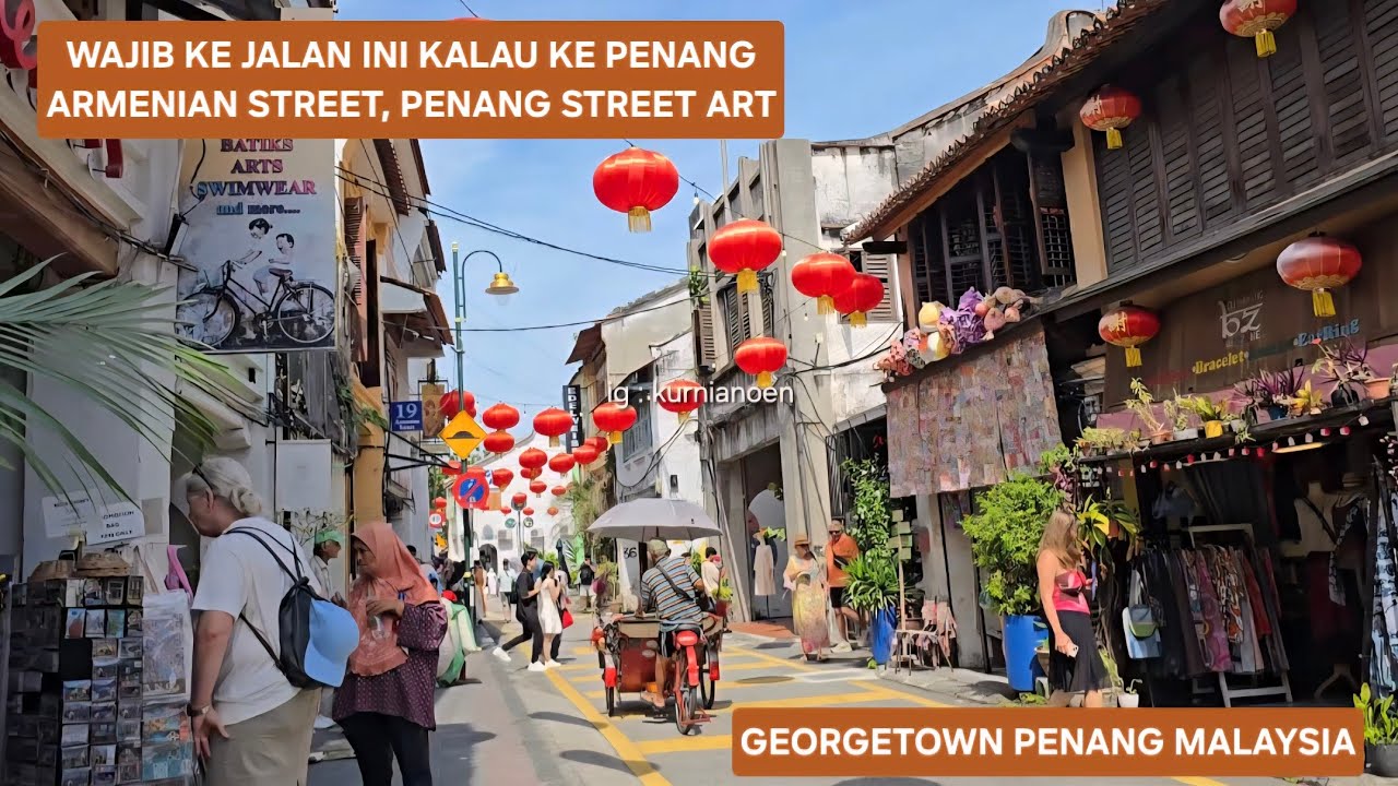 ARMENIAN STREET, PENANG ART STREET GEORGE TOWN PULAU PINANG MALAYSIA | TEMPAT WISATA PENANG MALAYSIA