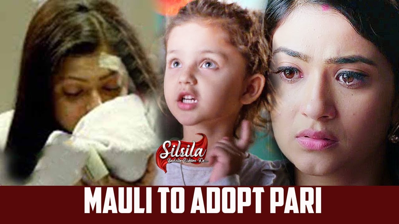 Silsila Badalte Rishton Ka : Mauli To Fulfill Nandini's LAST WISH , Decides To Adopt Pari