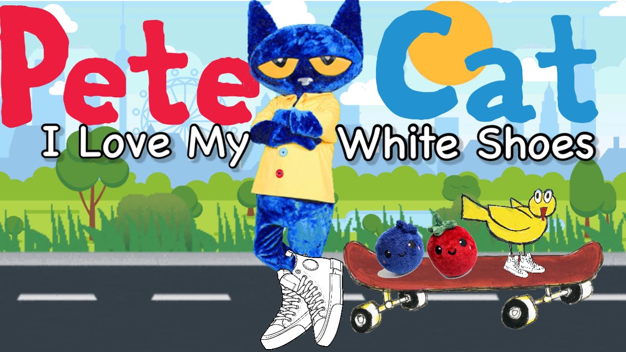 Pete the Cat I love my white shoes
