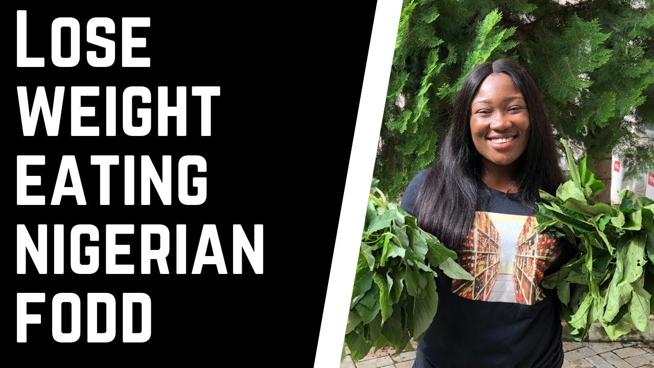 HOW TO LOSE WEIGHT EATING NIGERIAN FOOD|| WEIGHT LOSS TIPS FOR NIGERIANS (100% result guaranteed