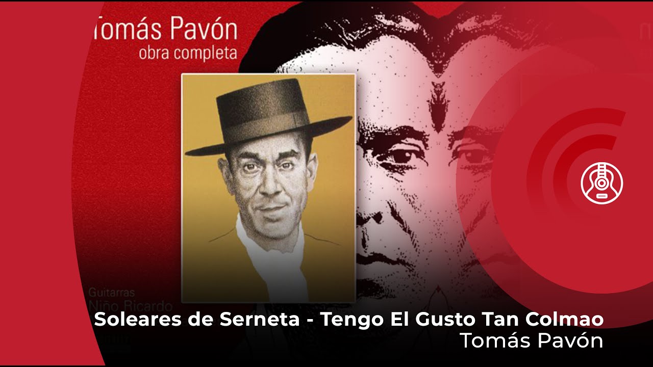 Tomás Pavón - Soleares de Serneta - Tengo El Gusto Tan Colmao (con letra - lyrics video)